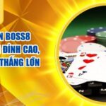 Bài Tấn BOSS8 – Game Bài Đỉnh Cao, Mẹo Hay Thắng Lớn