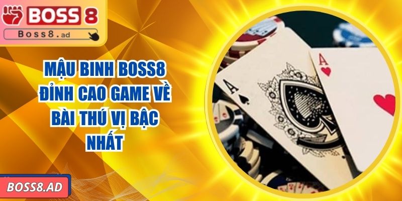 Mậu Binh BOSS8 – Đỉnh Cao Game Về Bài Thú Vị Bậc Nhất 3 Mậu Binh BOSS8 – Đỉnh Cao Game Về Bài Thú Vị Bậc Nhất