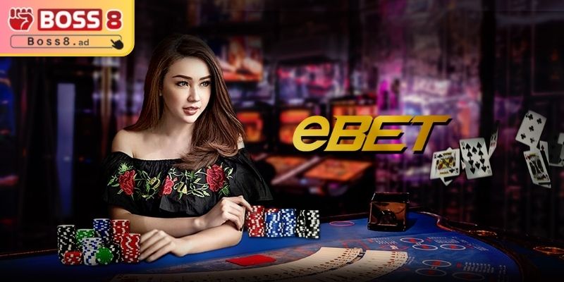 Tổng quan sơ bộ về sảnh EBET BOSS8