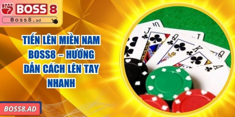 Tiến Lên Miền Nam BOSS8 – Hướng Dẫn Cách Lên Tay Nhanh 6 Tiến Lên Miền Nam BOSS8 – Hướng Dẫn Cách Lên Tay Nhanh