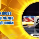 Xì Dách BOSS8 – Luật Chơi Và Mẹo Thắng Cực Chuẩn