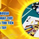Xì Tố BOSS8 – Chiến Thuật Cực Hiệu Quả Thu Tiền Mỏi Tay