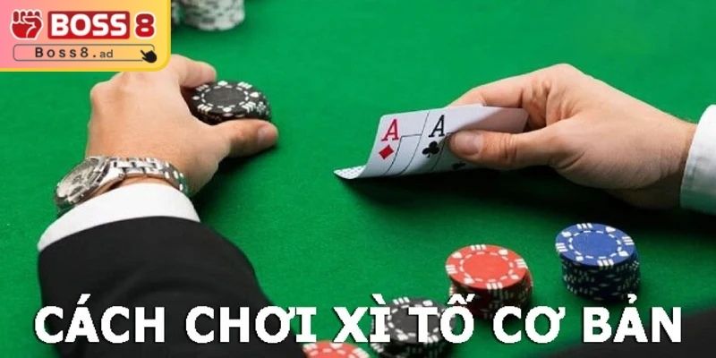 Xì Tố BOSS8 – Chiến Thuật Cực Hiệu Quả Thu Tiền Mỏi Tay 2 Các bước chơi game tại nhà cái BOSS8
